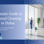 The Ultimate Guide to Professional Cleaning Services in Dubai: Everything You Need to Know