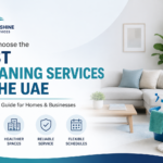 How to Choose the Best Cleaning Services in the UAE: A Complete Guide for Homes & Businesses